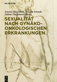 Title: Sexualität nach gynäko-onkologischen Erkrankungen, Author: Annette Hasenburg