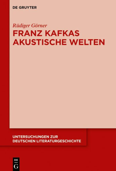 Franz Kafkas akustische Welten