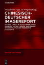 Chinesisch-Deutscher Imagereport: Das Bild Chinas im deutschsprachigen Raum aus kultur-, medien- und sprachwissenschaftlicher Perspektive (2000-2013)