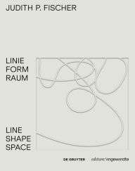 Title: Judith P. Fischer - Linie Form Raum / Line Shape Space, Author: Theresia Hauenfels