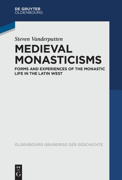 Medieval Monasticisms: Forms and Experiences of the Monastic Life Latin West