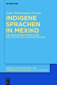 Title: Indigene Sprachen in Mexiko: Eine sprecherzentrierte Studie zur Vitalität des yukatekischen Maya, Author: Julia Montemayor Gracia