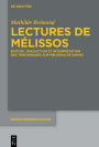 Lectures de Mélissos: Édition, traduction et interprétation des témoignages sur Mélissos de Samos