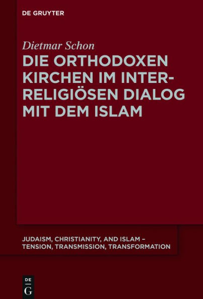 Die orthodoxen Kirchen im interreligi#x000F6;sen Dialog mit dem Islam