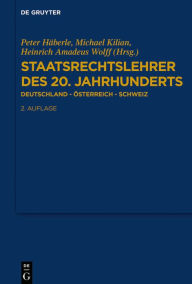 Title: Staatsrechtslehrer des 20. Jahrhunderts: Deutschland - Österreich - Schweiz, Author: Michael Kilian