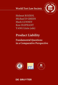 Title: PRODUCT LIABILITY: Fundamental Questions in a Comparative Perspective, Author: Helmut Koziol