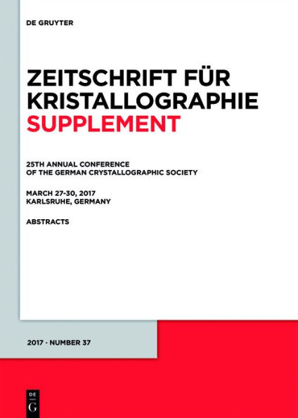 25th Annual Conference of the German Crystallographic Society, March 27-30, 2017, Karlsruhe, Germany / Edition 1