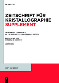 Title: 25th Annual Conference of the German Crystallographic Society, March 27-30, 2017, Karlsruhe, Germany, Author: De Gruyter