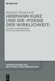 Title: Hermann Kurz und die 'Poesie der Wirklichkeit': Studien zum Frühwerk, Texte aus dem Nachlass, Author: Matthias Slunitschek