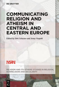 Title: Communicating Religion and Atheism in Central and Eastern Europe, Author: Jenny Vorpahl