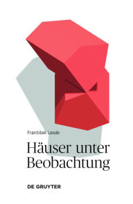 Title: Häuser unter Beobachtung: Texte über Wahrnehmungen, Author: Frantisek Lesák