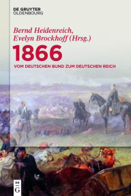 Title: 1866: Vom Deutschen Bund zum Deutschen Reich: Deutschland - Hessen - Frankfurt, Author: Bernd Heidenreich