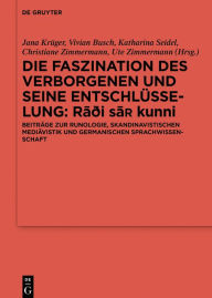 Title: Die Faszination des Verborgenen und seine Entschl#x000FC;sselung - R#257;#273;i sa kunni: Beitr#x000E4;ge zur Runologie, skandinavistischen Medi#x000E4;vistik und germanischen Sprachwissenschaft, Author: Jana Kr#x000FC;ger