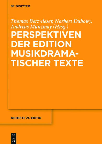 Perspektiven der Edition musikdramatischer Texte