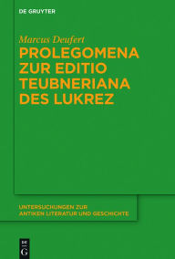 Title: Prolegomena zur Editio Teubneriana des Lukrez, Author: Marcus Deufert