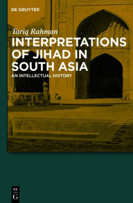 Title: Interpretations of Jihad in South Asia: An Intellectual History, Author: Tariq Rahman