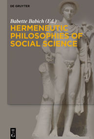 Title: Hermeneutic Philosophies of Social Science, Author: Babette Babich