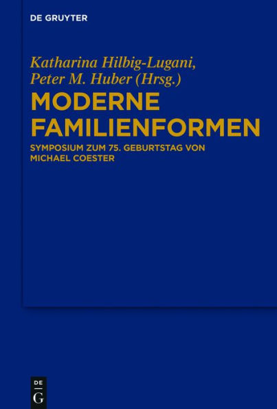 Moderne Familienformen: Symposium zum 75. Geburtstag von Michael Coester