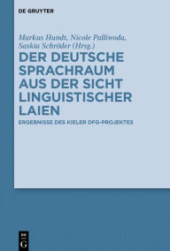 Title: Der deutsche Sprachraum aus der Sicht linguistischer Laien: Ergebnisse des Kieler DFG-Projektes, Author: Markus Hundt