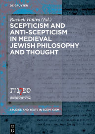 Title: Scepticism and Anti-Scepticism in Medieval Jewish Philosophy and Thought, Author: Racheli Haliva