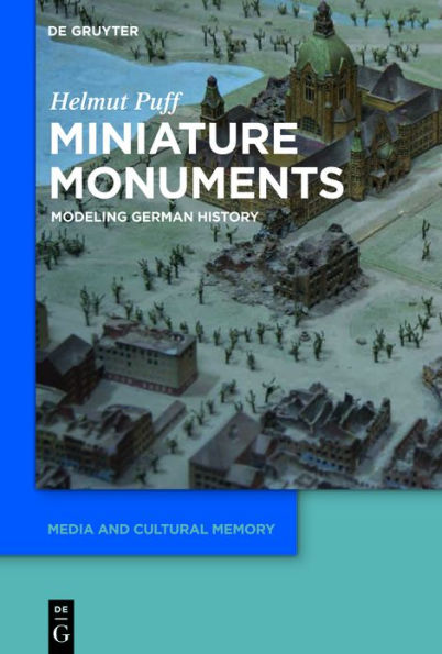 Miniature Monuments: Modeling German History