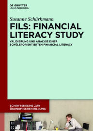 Title: FILS: Financial Literacy Study: Validierung und Analyse einer schülerorientierten Financial Literacy / Edition 1, Author: Susanne Schürkmann