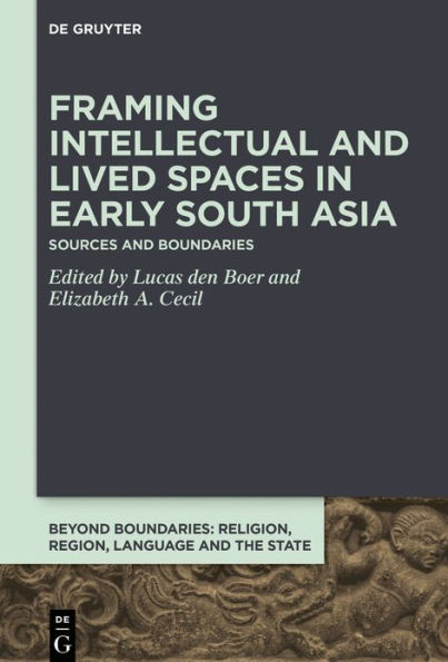 Framing Intellectual and Lived Spaces in Early South Asia: Sources and Boundaries