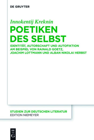 Poetiken des Selbst: Identität, Autorschaft und Autofiktion am Beispiel von Rainald Goetz, Joachim Lottmann Alban Nikolai Herbst