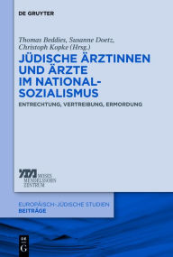 Title: J?dische ?rztinnen und ?rzte im Nationalsozialismus: Entrechtung, Vertreibung, Ermordung, Author: Thomas Beddies