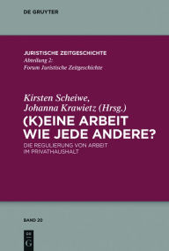 Title: (K)Eine Arbeit wie jede andere?: Die Regulierung von Arbeit im Privathaushalt, Author: Kirsten Scheiwe