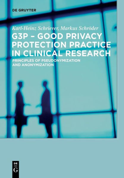 G3P - Good Privacy Protection Practice Clinical Research: Principles of Pseudonymization and Anonymization