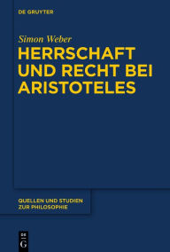 Title: Herrschaft und Recht bei Aristoteles, Author: Simon Weber