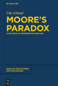 Title: Moore's Paradox: A Critique of Representationalism, Author: Ulla Schmid