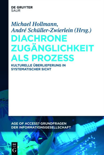 Diachrone Zugänglichkeit als Prozess: Kulturelle Überlieferung in systematischer Sicht