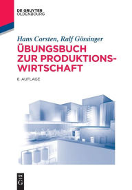 Title: Übungsbuch zur Produktionswirtschaft / Edition 6, Author: Hans Corsten