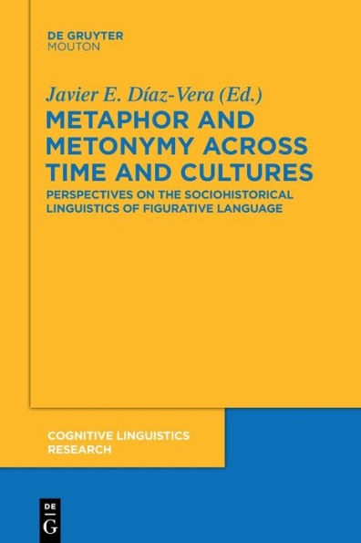 Metaphor and Metonymy across Time Cultures: Perspectives on the Sociohistorical Linguistics of Figurative Language