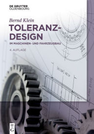 Title: Toleranzdesign: im Maschinen- und Fahrzeugbau, Author: Bernd Klein