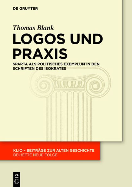 Logos und Praxis: Sparta als politisches Exemplum in den Schriften des Isokrates