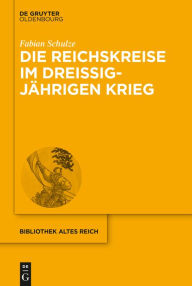 Title: Die Reichskreise im Dreißigjährigen Krieg: Kriegsfinanzierung und Bündnispolitik im Heiligen Römischen Reich deutscher Nation, Author: Fabian Schulze