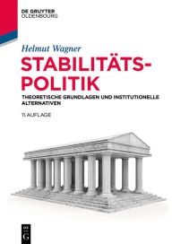 Title: Stabilitätspolitik: Theoretische Grundlagen und institutionelle Alternativen / Edition 11, Author: Helmut Wagner