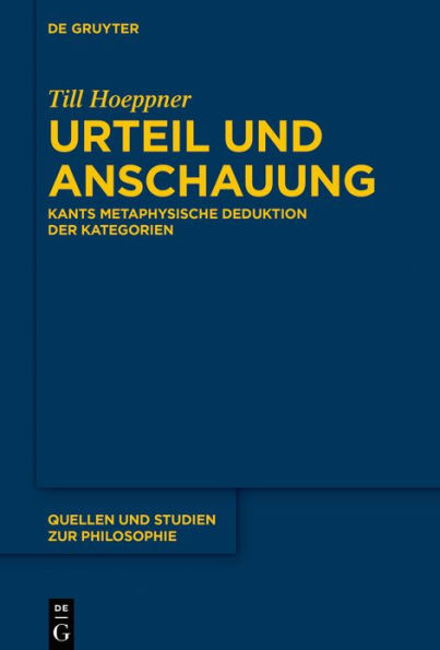 Urteil und Anschauung: Kants metaphysische Deduktion der Kategorien