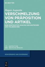 Title: Verschmelzung von Präposition und Artikel: Eine kontrastive Analyse zum Deutschen und Italienischen, Author: Hagen Augustin