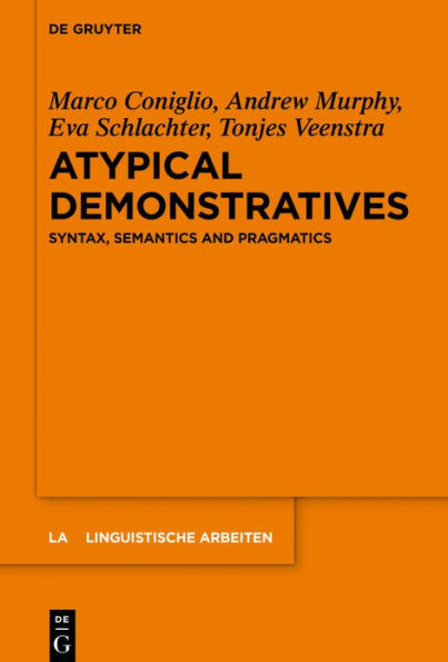 Atypical Demonstratives: Syntax, Semantics and Pragmatics