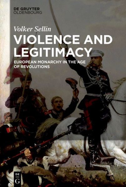 Violence and Legitimacy: European Monarchy the Age of Revolutions