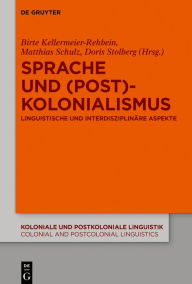 Title: Sprache und (Post)Kolonialismus: Linguistische und interdisziplinäre Aspekte, Author: Birte Kellermeier-Rehbein