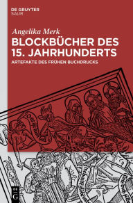 Title: Blockbücher des 15. Jahrhunderts: Artefakte des frühen Buchdrucks, Author: De Gruyter