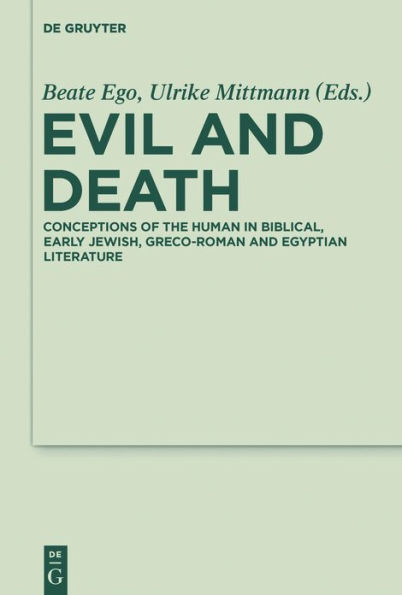 Evil and Death: Conceptions of the Human Biblical, Early Jewish, Greco-Roman Egyptian Literature