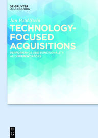 Title: Technology-focused Acquisitions: Performance and Functionality as Differentiators, Author: Jan Paul Stein