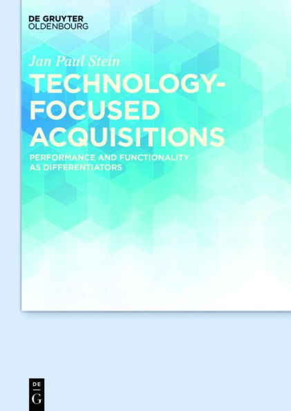 Technology-focused Acquisitions: Performance and Functionality as Differentiators