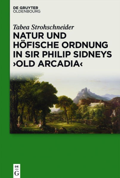 Natur und höfische Ordnung Sir Philip Sidneys "Old Arcadia"